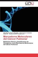 Marcadores Moleculares del Cáncer Pulmonar: Metilación Génica y Amplificación de Oncogenes, como Marcadores Moleculares del Cáncer Pulmonar 3848466015 Book Cover