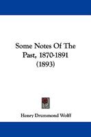 Some Notes of the Past, 1870-1891 (Classic Reprint) 1241448272 Book Cover