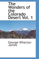 The Wonders of the Colorado Desert, Volume I of II 1016350295 Book Cover