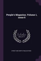 People's Magazine, Volume 1, Issue 6 1377965740 Book Cover