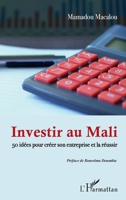 Investir au Mali: 50 idées pour créer son entreprise et la réussir (French Edition) 2343198047 Book Cover