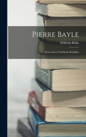 Pierre Bayle: Sein Leben Und Seine Schriften 1017586136 Book Cover