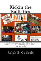 Kickin the Ballistics: Reflections on the Hip Hop Generation, Poverty and Power 1540568881 Book Cover