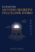 Le Basi del Metodo Segreto dell'Elisir d'Oro (Italian Edition) B0FKYPFYPD Book Cover