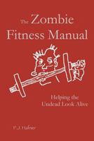 The Zombie Fitness Manual: Helping the Undead Look Alive 0615633226 Book Cover