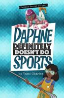 Daphne Definitely Doesn't Do Sports 1496562984 Book Cover