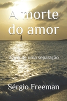 A morte do amor: diário de uma separação 8592340705 Book Cover