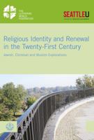 Religious Identity and Renewal in the Twenty-First Century: Jewish, Christian and Muslim Explorations 337404171X Book Cover