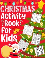 Christmas Activity Book for Kids: Over 60 Christmas Activities For Children Ages 4-10, Coloring Pages, Mazes, Sudoku Puzzles, Word Search, and More! B08NDR1D32 Book Cover