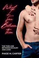 What I Saw Between Them: The Thin Line Between Rivalry and Love B0F88SK27M Book Cover