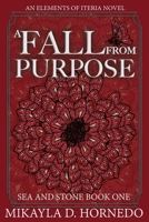 A Fall From Purpose: Sea & Stone Book One (Elements of Iteria) B0GX6S75VY Book Cover