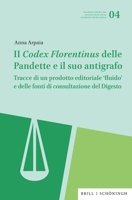 Il Codex Florentinus Delle Pandette E Il Suo Antigrafo: Tracce Di Un Prodotto Editoriale 'Fluido' E Delle Fonti Di Consultazione del Digesto ... Rechtstradition) (Italian Edition) 3506705229 Book Cover