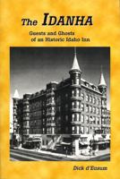 The Idanha: Guests and Ghosts of an Historic Idaho Inn 0870044141 Book Cover