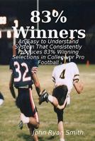 83%  Winners: An Easy to Understand System: that Consistently Produces 83% Winning Selections in College or Pro Football 1440423172 Book Cover