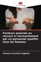 Facteurs associ�s au recours � l'accouchement par un personnel qualifi� chez les femmes 6204106325 Book Cover