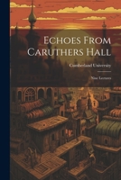 Echoes from Caruthers Hall 1021460176 Book Cover