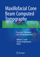 Maxillofacial Cone Beam Computed Tomography: Principles, Techniques and Clinical Applications 3319620592 Book Cover
