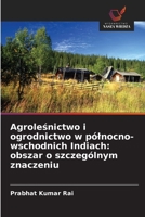 Agroleśnictwo i ogrodnictwo w pólnocno-wschodnich Indiach: obszar o szczególnym znaczeniu 6209504590 Book Cover
