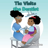 Tia Visits the Dentist B08TQ4F4TF Book Cover