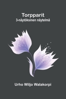 Torpparit: 3-näytöksinen näytelmä (Finnish Edition) 937459773X Book Cover