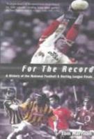 For the Record: A History of National Football and Hurling League Finals 1903464153 Book Cover