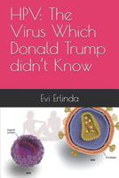 HPV: The Virus Which Donald Trump didn’t Know 1729092179 Book Cover
