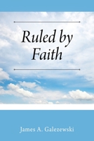 Ruled by Faith 1977248519 Book Cover