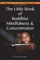 The Little Book of Buddhist Mindfulness & Concentration 1535428074 Book Cover