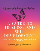 Happy, Healthy, and Healing: A Guide To Healing and Self Development B0DWLX3FN4 Book Cover