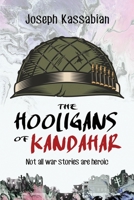The Hooligans of Kandahar: Not All War Stories are Heroic 163161049X Book Cover