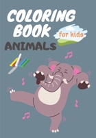 coloring book for kids animals: Amazing selection of cute design only for your children , a nice coloring book for kids and toddlers , a happy birthday gift for kids B087SJVWHJ Book Cover