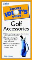 The Pocket Idiot's Guide to Golf Accessories 0028633768 Book Cover