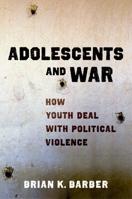 Adolescents and War: How Youth Deal with Political Violence 0195343352 Book Cover
