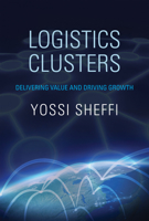 Logistics Clusters: Delivering Value and Driving Growth 0262526794 Book Cover