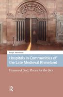 Hospitals in Communities of the Late Medieval Rhineland 1041181019 Book Cover