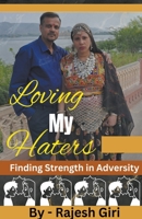 Loving My Haters: Finding Strength in Adversity B0C331XQRV Book Cover