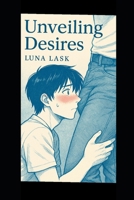 Unveiling Desires: “A gay romance M/M novel of forbidden passion and dark romance — a powerful gay romance book that blends romantasy desire with unforgettable love in every story.” B0FQ492DCR Book Cover