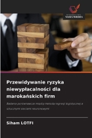 Przewidywanie ryzyka niewyplacalnosci dla marokanskich firm (Polish Edition) 6208530938 Book Cover