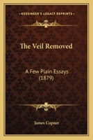 The Veil Removed: A Few Plain Essays 1165158000 Book Cover