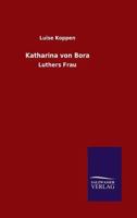 Katharina v. Bora, Luthers Frau (Frauenleben: XIX) 3846015199 Book Cover