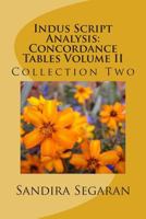 Indus Script Analysis: Concordance Tables Volume II: Collection Two 1502324121 Book Cover