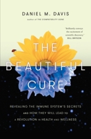 The Beautiful Cure: The Revolution in Immunology and What It Means for Your Health 1847923747 Book Cover