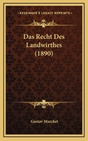 Das Recht Des Landwirthes (1890) 1160374163 Book Cover