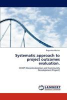 Systematic approach to project outcomes evaluation.: DCDP 3848403935 Book Cover