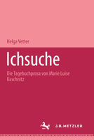 Ichsuche: Die Tagebuchprosa von Marie Luise Kaschnitz 3476450538 Book Cover