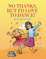 No Thanks, But I'd Love To Dance 0982278608 Book Cover