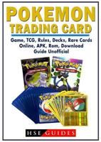 Pokemon Trading Card Game, Tcg, Rules, Decks, Rare Cards, Online, Apk, Rom, Download, Guide Unofficial 1387887432 Book Cover