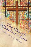 The Church Chaplain's Role: Meeting the Need in the Church and Community 1523367032 Book Cover