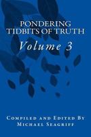 Pondering Tidbits of Truth Volume 3 1533559066 Book Cover
