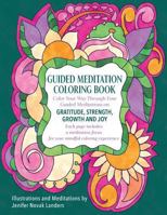 Guided Meditation Coloring Book: Color Your Way Through Four Meditations on Gratitude, Strength, Growth and Joy 1935953869 Book Cover